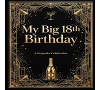 My Big 18th Birthday: A Keepsake Memory Book & Celebration Planner - Mind Map, Then vs Now Photos, Guest Messages, Budget & Party Planner - 18th Birthday Gift for Her