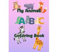 My Big ABC Animal Coloring Book: Learn the Alphabet with Fun Animal Facts for Kids: A-Z Coloring Book with Cute Animals & Amazing Facts for Kids Ages 3-7