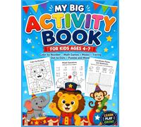 My Big Activity Book for Kids Ages 4-7: Fun Learning Activities with Color by Number, Math Games, Mazes, Tracing, Dot-to-Dots, Logic Puzzles and More