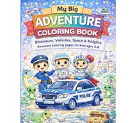 My Big Adventure Coloring Book: Dinosaurs, Vehicles, Space & Knights For Kids Ages 3-8