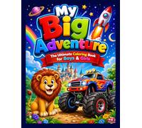 My Big Adventure: The Ultimate Coloring Book for Kids Ages 1-8: Fun & Easy Designs with Animals, Trucks, Rockets, Castles & More! Single-Sided Pages for Creative Toddlers & Preschoolers.