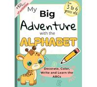 My Big Adventure with the Alphabet: Decorate, Color, Write and Learn the ABCs