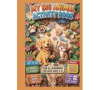 My Big Animal Activity Book: For Ages 6-8