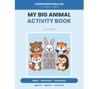 My Big Animal Activity Book for Kids: Mazes, Word Hunts & Coloring Fun for Ages 4-8 | 30 Large-Print Mazes, 30 Animal Word Searches & Cute Pictures to Color (Answer Key Included)