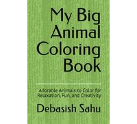 My Big Animal Coloring Book: Adorable Animals to Color for Relaxation, Fun, and Creativity