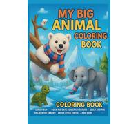 My Big Animal Coloring Book: For all the little artists with big imaginations-never stop coloring outside the lines