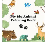 My Big Animal Coloring Book: Fun illustrations to spark creativity and curiosity