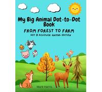 My Big Animal Dot-to-Dot Book: Perfect Gift for Kids Who Love Animals, From Forest to Farm