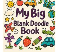 My Big Blank Doodle Book: Creative Drawing and Scribble Sketchbook for Kids Ages 1-5 - 112 Pages of Fun for Sketching, and Imagination
