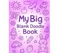 My Big Blank Doodle Book: Fun Creative Drawing Space for Kids - 112 Large Pages for Art, Sketching, and Imagination