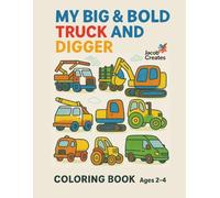 My Big & Bold Truck and Digger Coloring Book (Ages 2-4): Simple and Fun Coloring Book for Toddlers with Big Trucks, Diggers, Tractors & More - Easy ... - Vehicles Coloring Books for Toddlers)