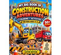 My Big Book of Construction Adventures: Coloring + Activities for Kids Ages 4-8 By Kayon Watson (Kayon Watson Kids Activity Books)