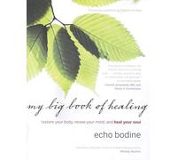 My Big Book of Healing: Restore Your Body, Renew Your Mind, and Heal Your Soul