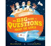 My Big Book of Questions About the World (with all the Answers, too!)