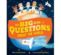 My Big Book of Questions About the World (with all the Answers, too!)