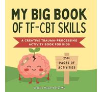 My Big Book of TF-CBT Skills: A Creative Trauma Processing Activity Book for Kids