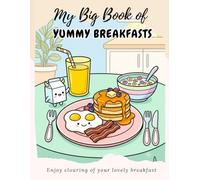 My Big Book of Yummy Breakfasts: A Fun and Easy Colouring Book for Kids Ages 4-7 | Simple & Bold Line Art of Pancakes, Waffles, Fruit, and Breakfast Favorites
