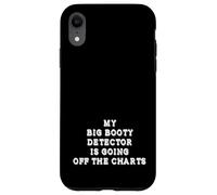 My Big Booty Detector Is Going Off The Charts Adult Humor Case for iPhone XR