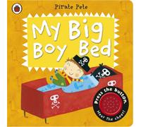 My Big Boy Bed: A Pirate Pete book
