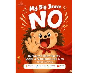 My Big Brave 'NO': A Body Safety Story & Workbook for Kids Ages 4-6 | Teaching Personal Boundaries, Private Parts, Consent, Safe & Unsafe Touch and Saying No (Read Together with Your Grown-Up)