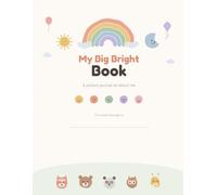 My Big Bright Book: A Picture Journal All About Me - An Undated Daily Drawing, Feelings and Gratitude Journal for Kids Ages 5-11, 100 Pages