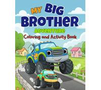 My Big Brother Adventure: Coloring and Activity Book With Dinos, Diggers, Trucks & Other Vehicles, Helping Boys Adjust to a New Baby (Sibling Books for Kids)