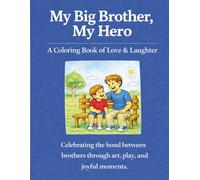 My Big Brother, My Hero: A Coloring Book of Love & Laughter