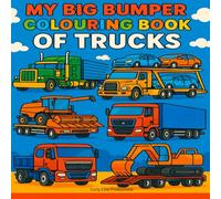 My Big Bumper Colouring Book of Trucks: 50 Big Truck Colouring Pages for Kids: Includes Semi Trucks, Car Transporters, Farm Vehicles, Diggers & Construction Machines - Fun Activity Book for Ages 6+