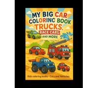 My Big Car Coloring Book: Trucks, Race Cars, and More: Color & Zoom: Cars for Little Drivers