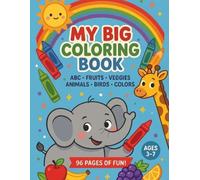 My Big Coloring Book: An Educational ABC Activity & Coloring Book for Kids Ages 3-7 - Alphabet, Animals, Fruits, Vegetables, Birds & Colors