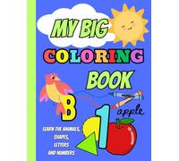 My Big Coloring Book: Learn The Animals Shapes Colors Numbers Coloring Book For Kids And Toddlers | 61 pages A4 Size 8.5 x 11"