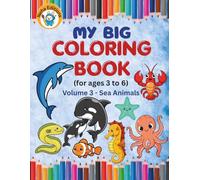 My Big Coloring Book Volume 3 - Sea animals: Thick Lines Coloring Book for Kids Ages 3-6 | 30 Large, Simple Ocean & Marine Life Pages with Fun Facts and Word Tracing for Toddlers and Preschoolers