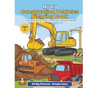 My Big Construction Vehicles Coloring Book: 50 Big Pictures · Simple Lines. Excavators, Dump Trucks, Construction Vehicles & More for children ages 4+ (KaleidoKids Coloring Books)