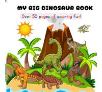 MY BIG DINOSAUR BOOK: Children's Coloring Book