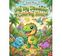 My Big Dinosaur Coloring Book: Cute T-Rex, Triceratops & Dino Friends for Kids Ages 4-8