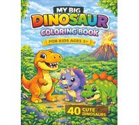 My Big Dinosaur Coloring Book for Kids Ages 3-5: Cute Dinosaurs to Color - T-Rex, Triceratops & More | Easy Coloring Book for Boys and Girls | Perfect for Toddlers & Preschool Kids