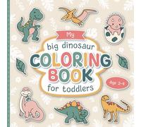 My Big Dinosaur Coloring Book for Toddlers: Lovingly Designed Coloring Pages for Kids 2-4 Years Old | Promote Creativity and Motor Skills