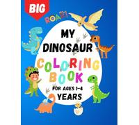 My Big Dinosaur Colouring Book For Toddlers Ages 1-4: 55 Lovely Designed Coloring Pages With Adorable Dinosaurs | Promote Creativity and Motor Skills