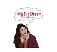My Big Dream: what would my future hold