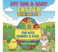 MY BIG & EASY EASTER COLORING BOOK: FUN WITH BUNNIES & EGGS