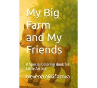 My Big Farm and My Friends: A Special Coloring Book for Little Artists (Color, Learn & Smile)