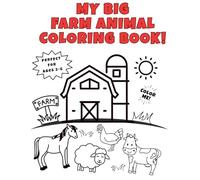 My Big Farm Animal Coloring Book: For Ages 2-6 | 20+ Farm-Themed Pages | Simple and Fun Coloring for Toddlers & Preschoolers