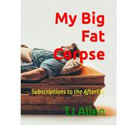 My Big Fat Corpse: Subscriptions to the Afterlife