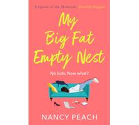 My Big Fat Empty Nest : A laugh-out-loud, relatable comedy for mums everywhere