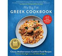My Big Fat Greek Cookbook : Classic Mediterranean Comfort Food Recipes