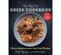My Big Fat Greek Cookbook : Classic Mediterranean Soul Food Recipes