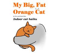 My Big, Fat Orange Cat: Indoor cat Haiku