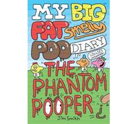 My Big Fat Smelly Poo Diary: The Phantom Pooper (the new laugh-out-loud full colour book by Jim Smith!)