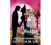 My Big Fat Witch Wedding: 19 (Wicked Witches of the Midwest)