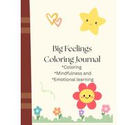 My Big Feelings Coloring Journal (Pre-K-1st grade): How to understand and explain big feelings.